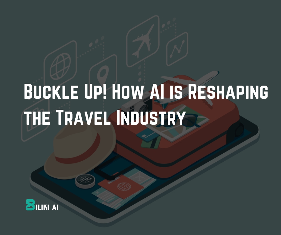 Buckle Up! How AI is Reshaping the Travel&nbsp;Industry